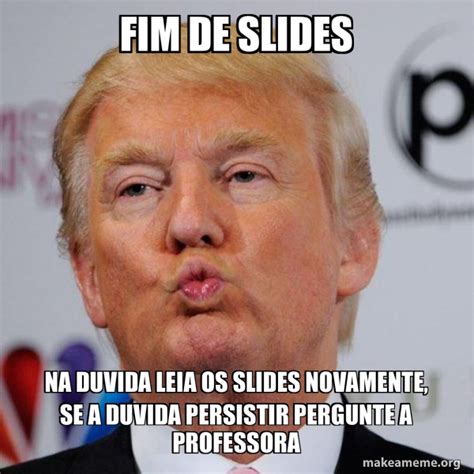 Fim De Slides Na Duvida Leia Os Slides Novamente Se A Duvida Persistir