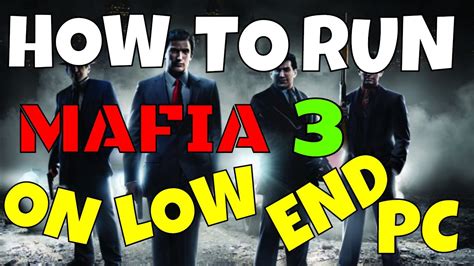 How To Run Mafia 3 On Low Spec Pc Low End Pc Fps Boost Patch 2018