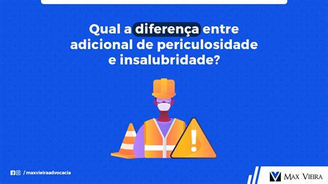 Qual A Diferen A Entre Adicional De Periculosidade E Insalubridade