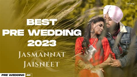 K Pre Wedding Film Jasmannat Jaisneet Love Reels By Shivam