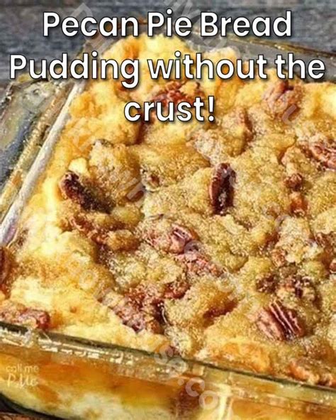 Pecan Pie Bread Pudding Without The Crust D K H