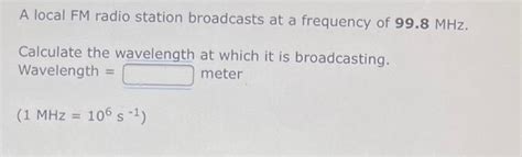 Solved A Local Fm Radio Station Broadcasts At A Frequency Of Chegg