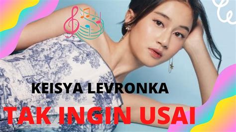 Keisya Levronka Tak Ingin Usai Lirik Video Youtube