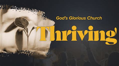 Sermon Series Gods Glorious Church Thriving Bible Center Church