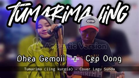 Tumarima Iing Kurnia Dhea Gemoii Cover Lagu Sunda Versi Akustik