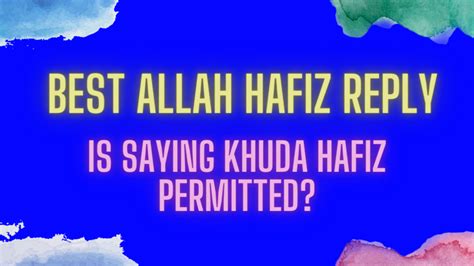 Best Allah Hafiz Reply Is Saying Khuda Hafiz Permitted Sach Daily