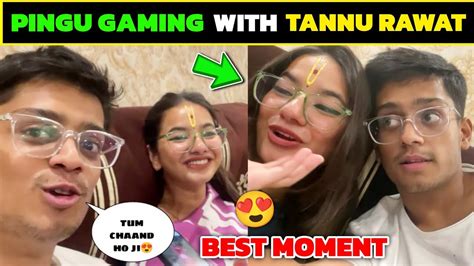 Pingu Gaming With Tannu Rawat Best Moment Pungu Roast Tannu