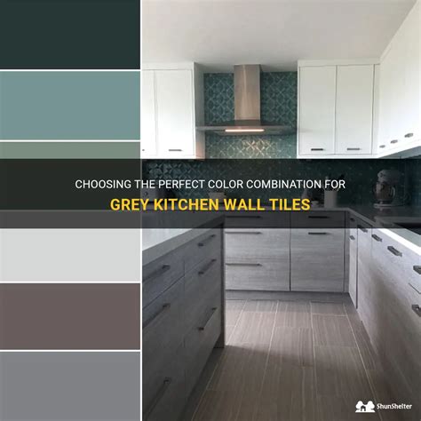 Choosing The Perfect Color Combination For Grey Kitchen Wall Tiles