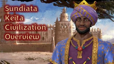 Civ Leader Overviews How To Play Sundiata Keita Of Mali Youtube