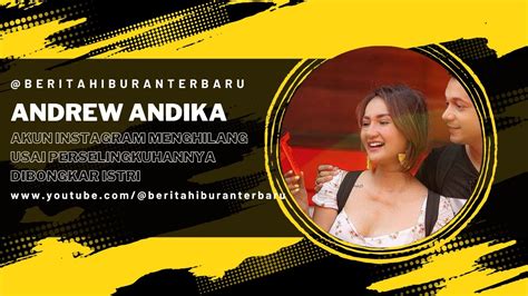 Akun Instagram Andrew Andika Menghilang Usai Perselingkuhannya