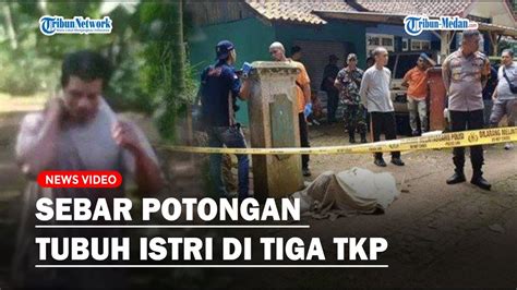 Sakit Jiwa Habis Mutilasi Istri Tarsum Sebar Potongan Tubuh Di Tiga