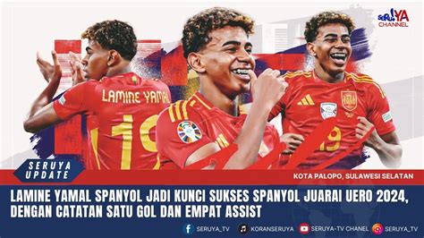 LAMINE YAMAL SPANYOL JADI KUNCI SUKSES SPANYOL JUARAI UERO 2024 DENGAN