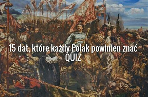 Quiz 15 dat z historii naszego kraju które każdy Polak musi znać