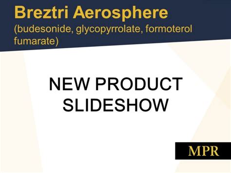 New Drug Product Breztri Aerosphere Mpr