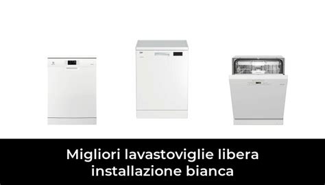 Migliori Lavastoviglie Libera Installazione Bianca Nel Secondo