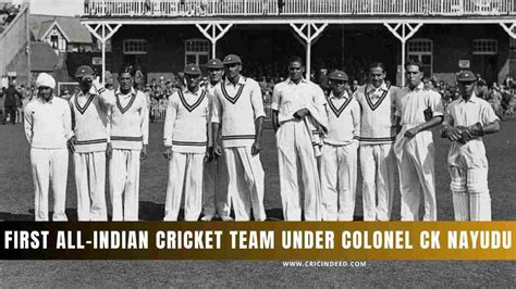 First All-Indian Cricket Team under Colonel CK Nayudu - CricIndeed