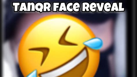 Tanqr Face Reveal Youtube