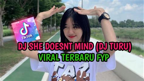 DJ SHE DOESNT MIND DJ TURU VIRAL TERBARU FYP 2023 YouTube