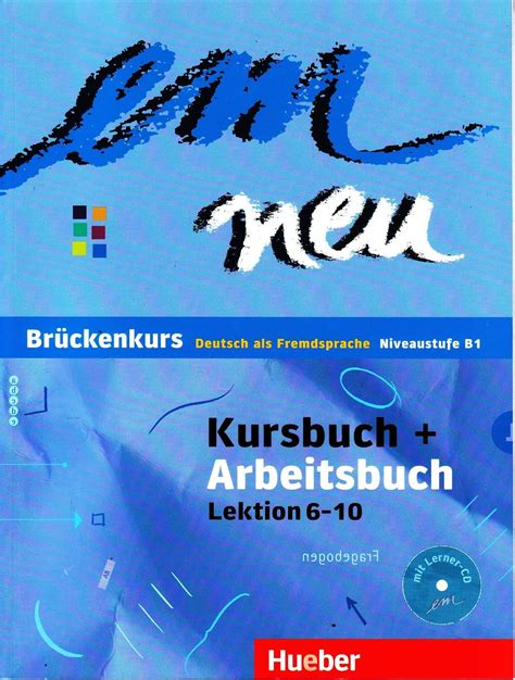 em neu Brückenkurs Niveaustufe B1 Kursbuch Arbeitsbuch Lektion 6