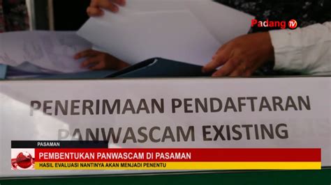 Bawaslu Pasaman Mulai Melakukan Pembentukan Panwascam Yang Akan