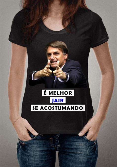 Baby Long Estonada Camisa Bolsonaro Melhor Jair Se Acostumando R