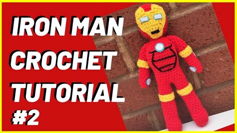 Iron Man Crochet Tutorial Part Two The Avengers Youtube