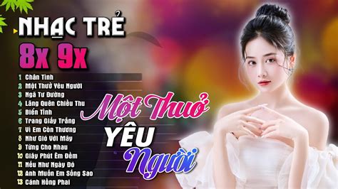 Top 20 Bài Nhạc Trẻ Thế Hệ 8x 9x Ai Cũng Thuộc Nhạc Cha Cha Xu Hướng