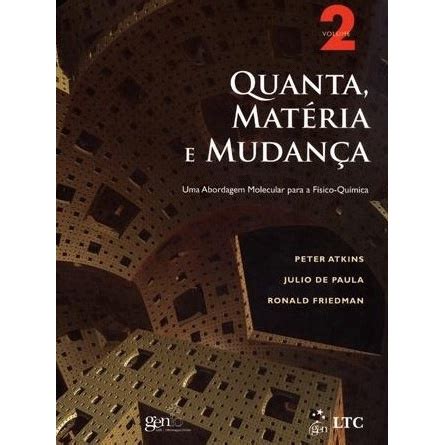 Livro Quanta Mat Ria E Mudan A Uma Abordagem Molecular Para A