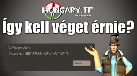 Így kell véget érjen A magyar TF2 közösség alkonya YouTube