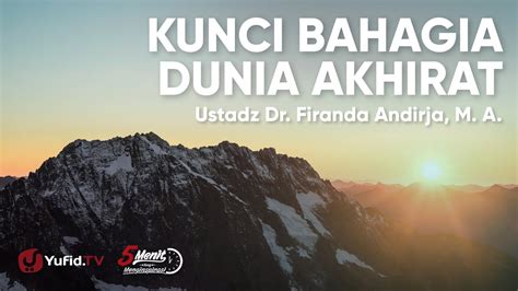 Kunci Bahagia Dunia Akhirat Ustadz Firanda Andirja Youtube