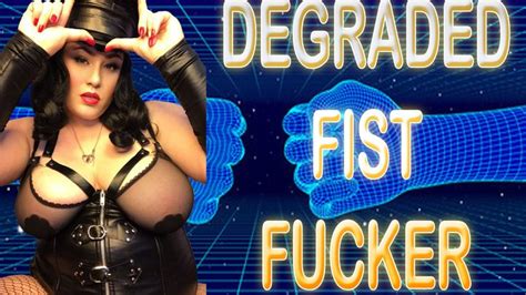 Degraded Fist Fucker Devine Miss Deviant