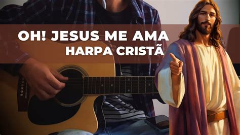 Oh Jesus Me Ama Violão COVER 169 Harpa Cristã YouTube