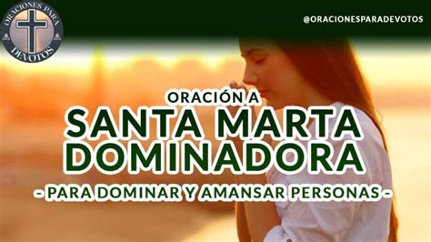 Santa Marta Dominadora Oraci N Para Dominar Y Amansar Personas Enemigos