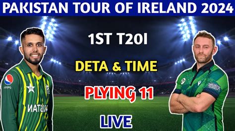 Pakistan Vs Ireland 1st T20 Match 2024 Details And Playing 11 Ire