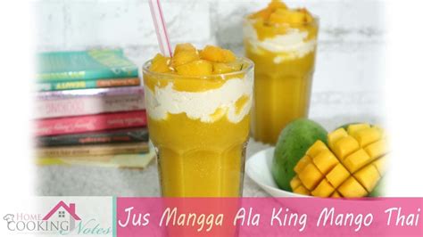 Resep Jus Mangga Ala King Mango Thai Home Cooking Notes Youtube