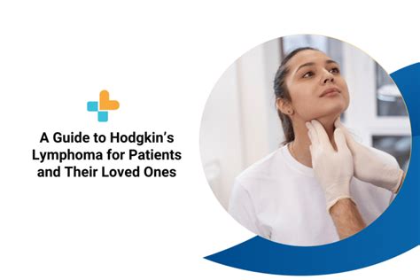 A Guide To Hodgkin’s Lymphoma For Patients And Their Loved Ones