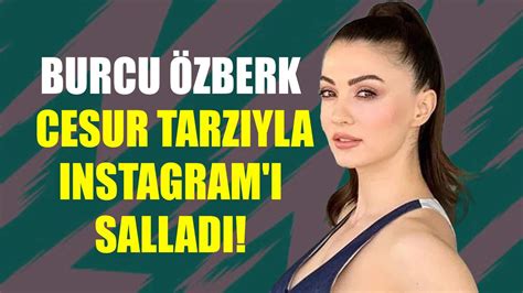 Burcu Özberk cesur tarzıyla Instagram ı salladı Kahramanmaraş Son