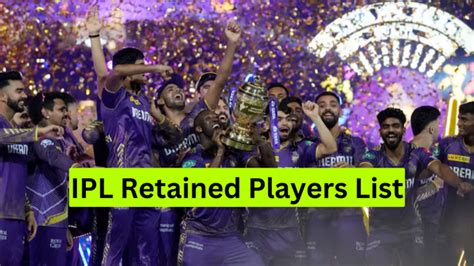 Ipl 2025 Retained Players List Indian Premier League Mega Auction