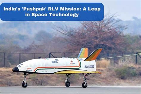 India S Pushpak Rlv Mission A Leap In Space Technology Upsc