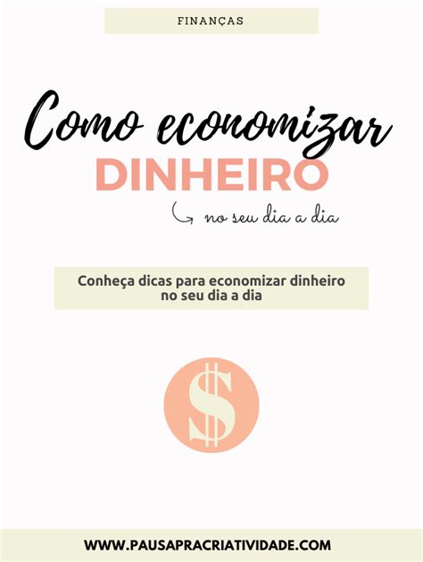 Finan As Dicas Simples Para Economizar Dinheiro Pausa Pra