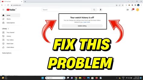 Your Watch History Is Off Problem In Pc How To Fix Your Watch History