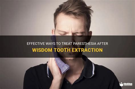 Effective Ways To Treat Paresthesia After Wisdom Tooth Extraction Medshun