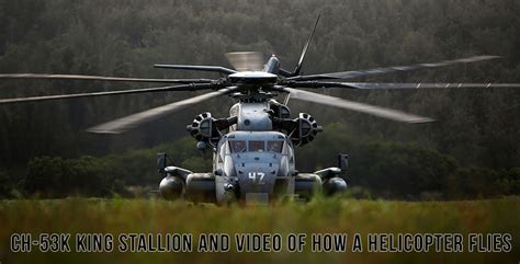 CH-53K King Stallion and Video of How a Helicopter Flies