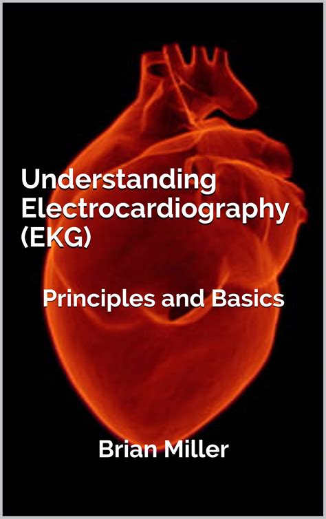 Understanding Electrocardiography Ekg Principles And Basics By Brian