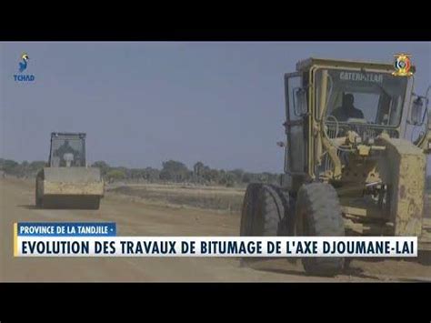 Volution Des Travaux De Bitumage De L Axe Djoumane La Tchad