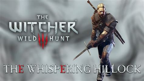 Whispering Hillock Witcher Wild Hunt Youtube