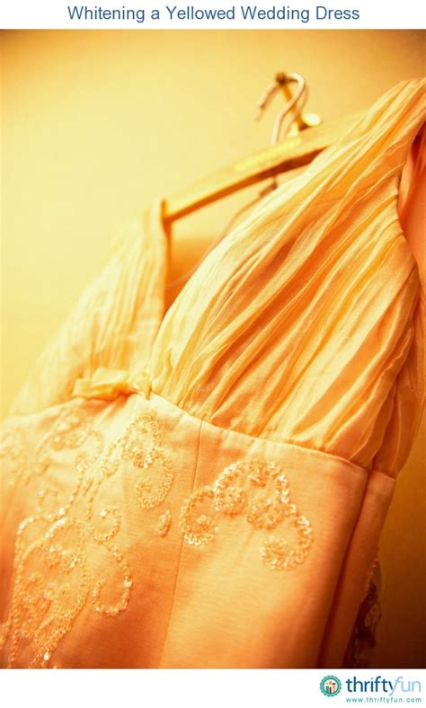 Whitening A Yellowed Wedding Dress Yellow Wedding Dress Old Wedding