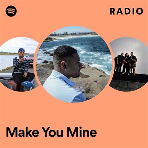 Make You Mine Radio Playlist By Spotify Spotify