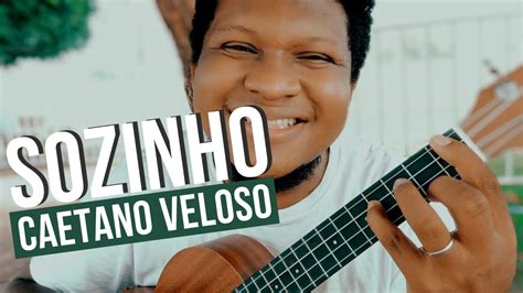 SOZINHO CAETANO VELOSO Como Tocar No Ukulele YouTube