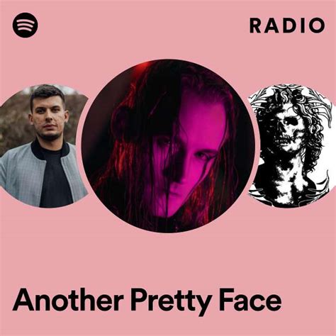 Another Pretty Face Radio Playlist By Spotify Spotify